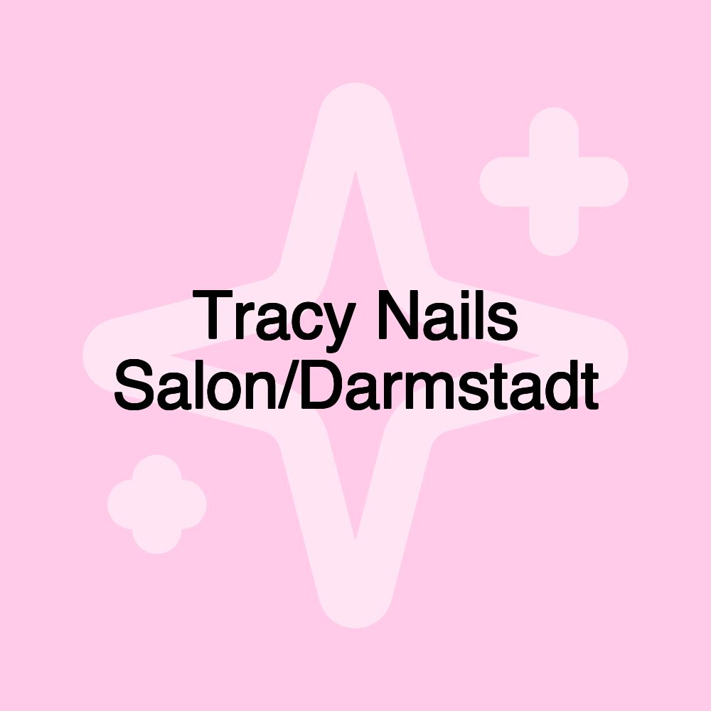 Tracy Nails Salon/Darmstadt