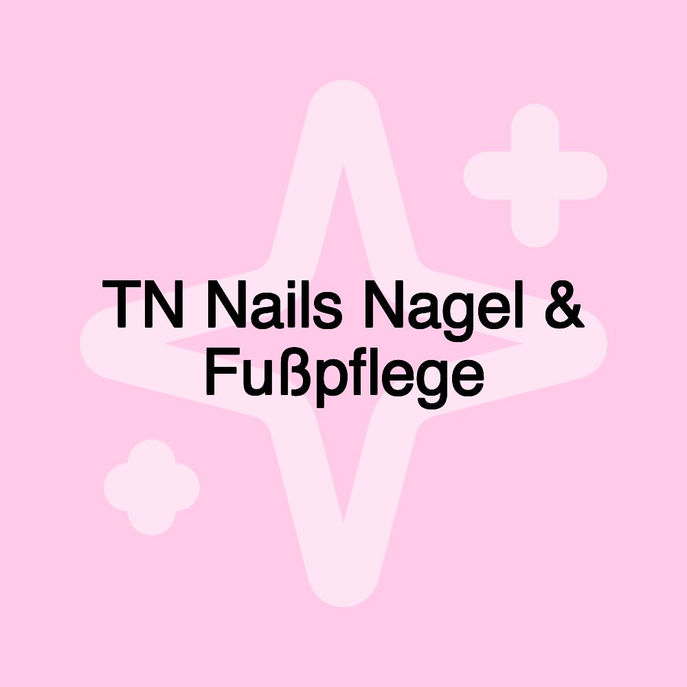 TN Nails Nagel & Fußpflege