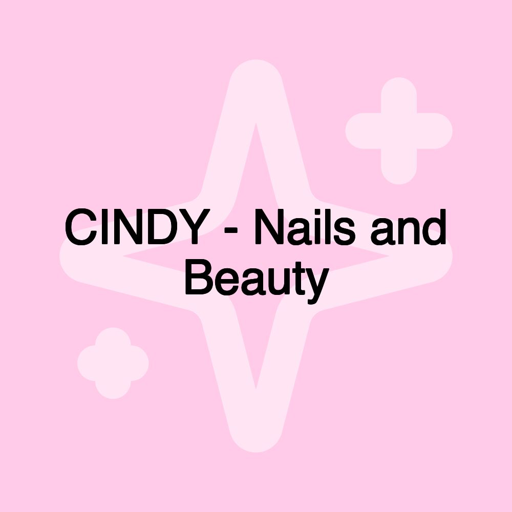 CINDY - Nails and Beauty