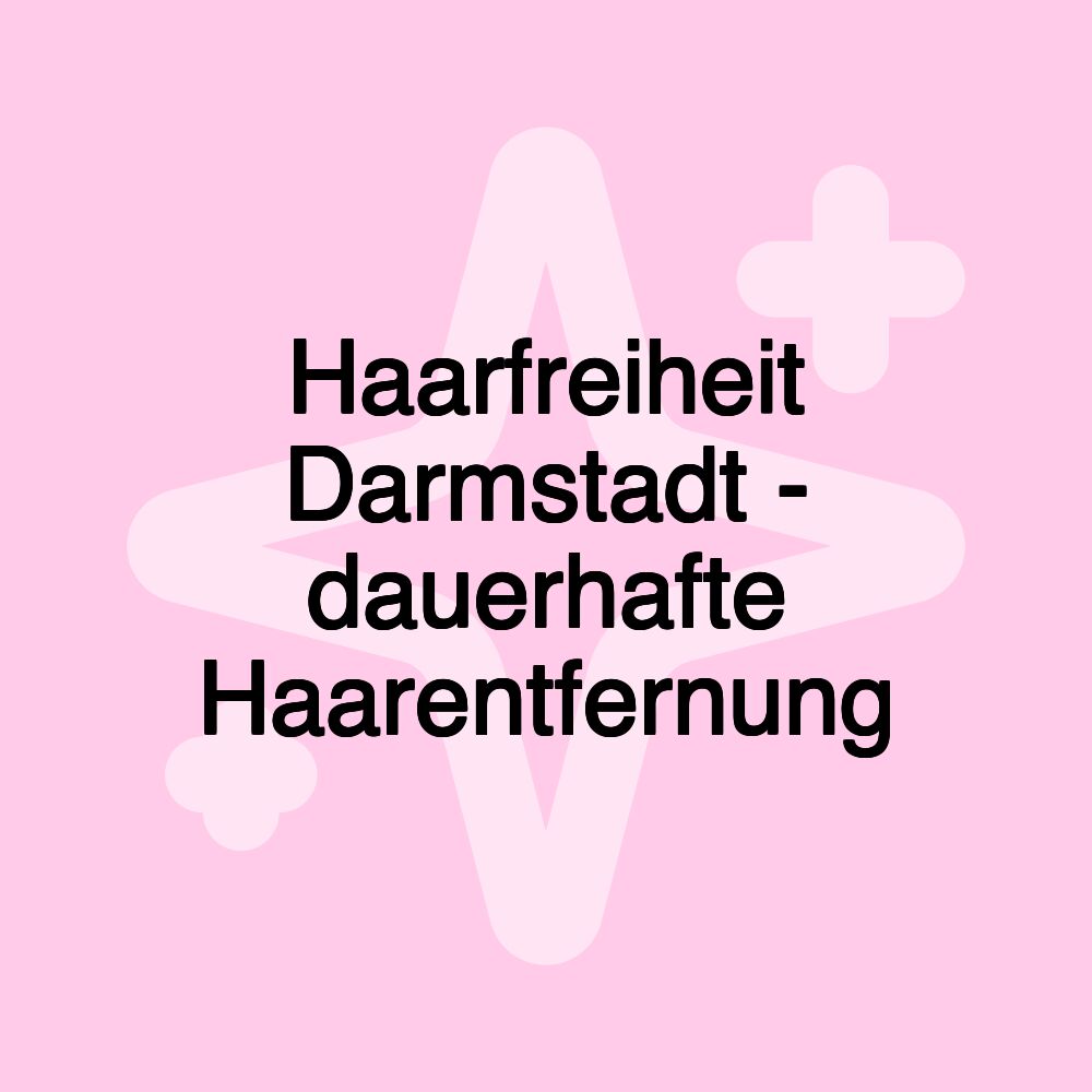 Haarfreiheit Darmstadt - dauerhafte Haarentfernung