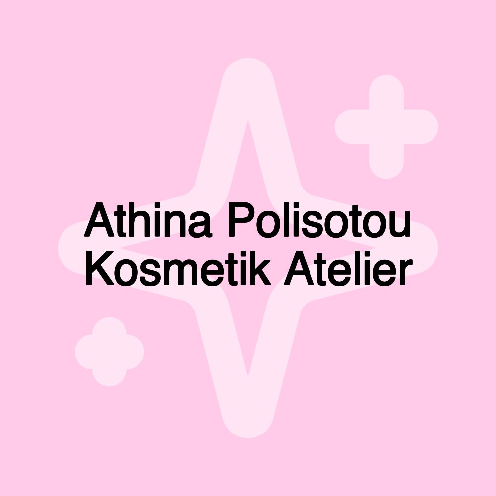 Athina Polisotou Kosmetik Atelier