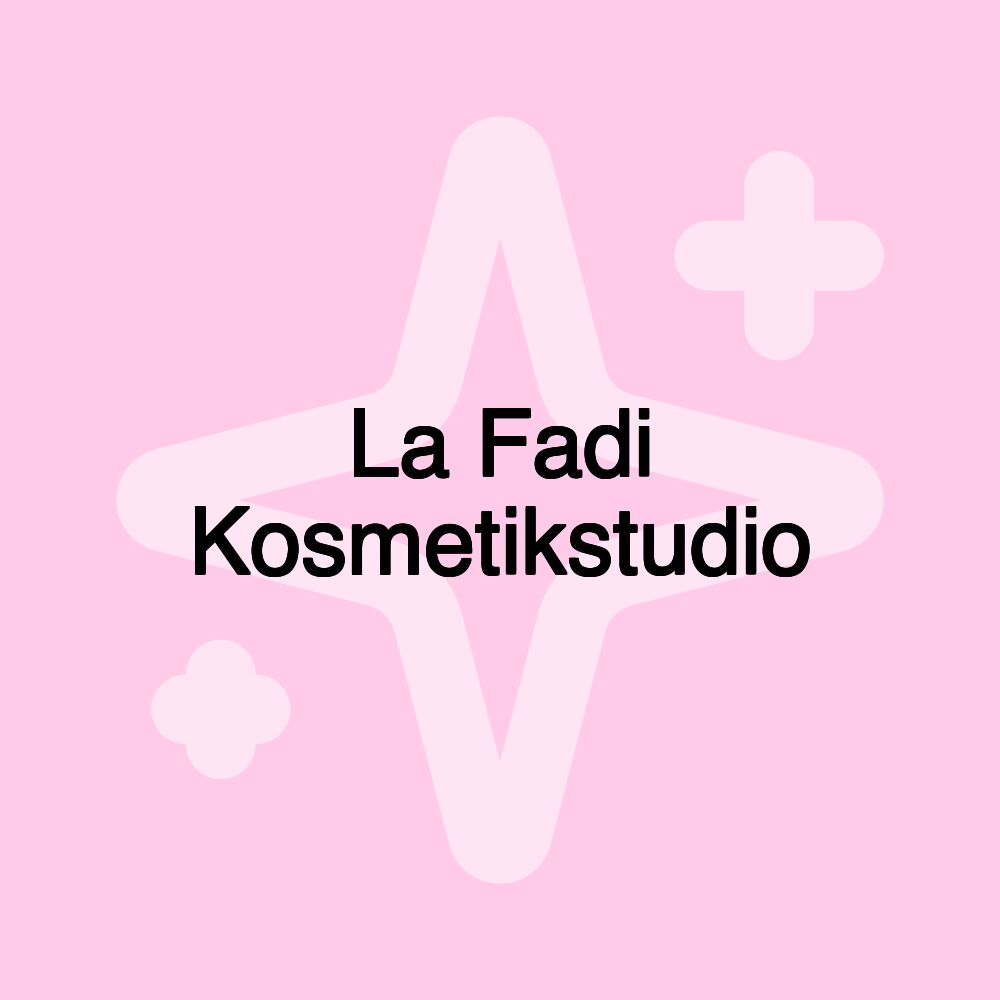 La Fadi Kosmetikstudio