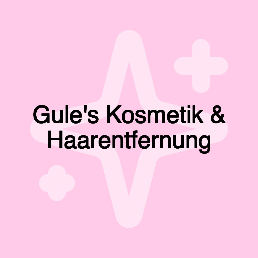 Gule's Kosmetik & Haarentfernung