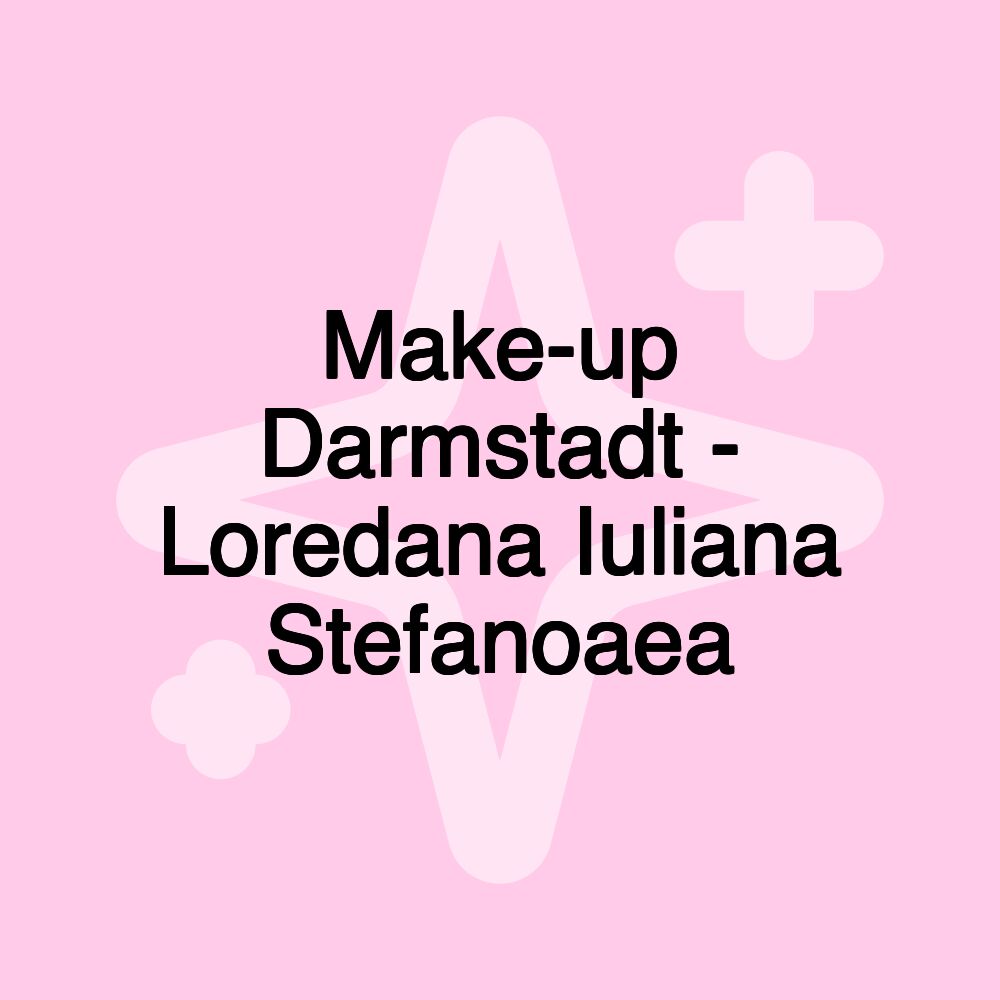 Make-up Darmstadt - Loredana Iuliana Stefanoaea