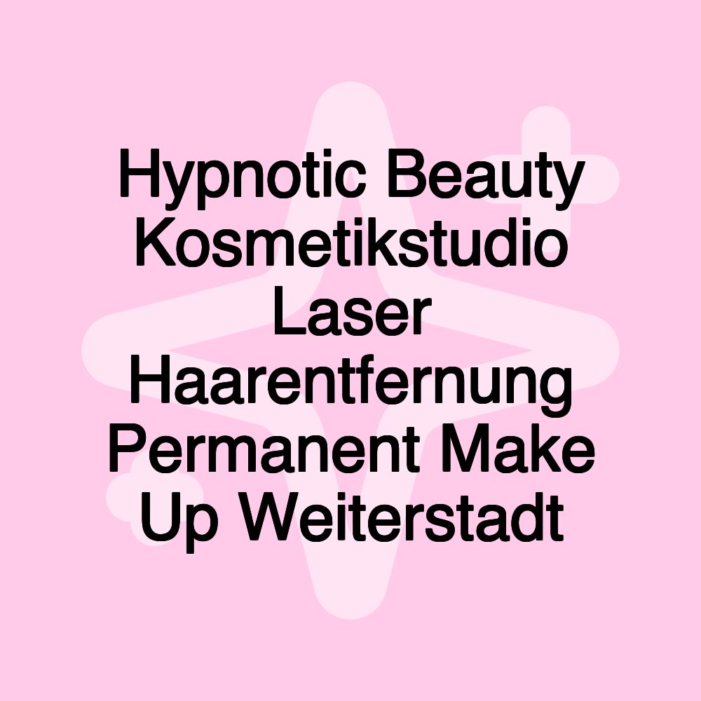 Hypnotic Beauty Kosmetikstudio Laser Haarentfernung Permanent Make Up Weiterstadt