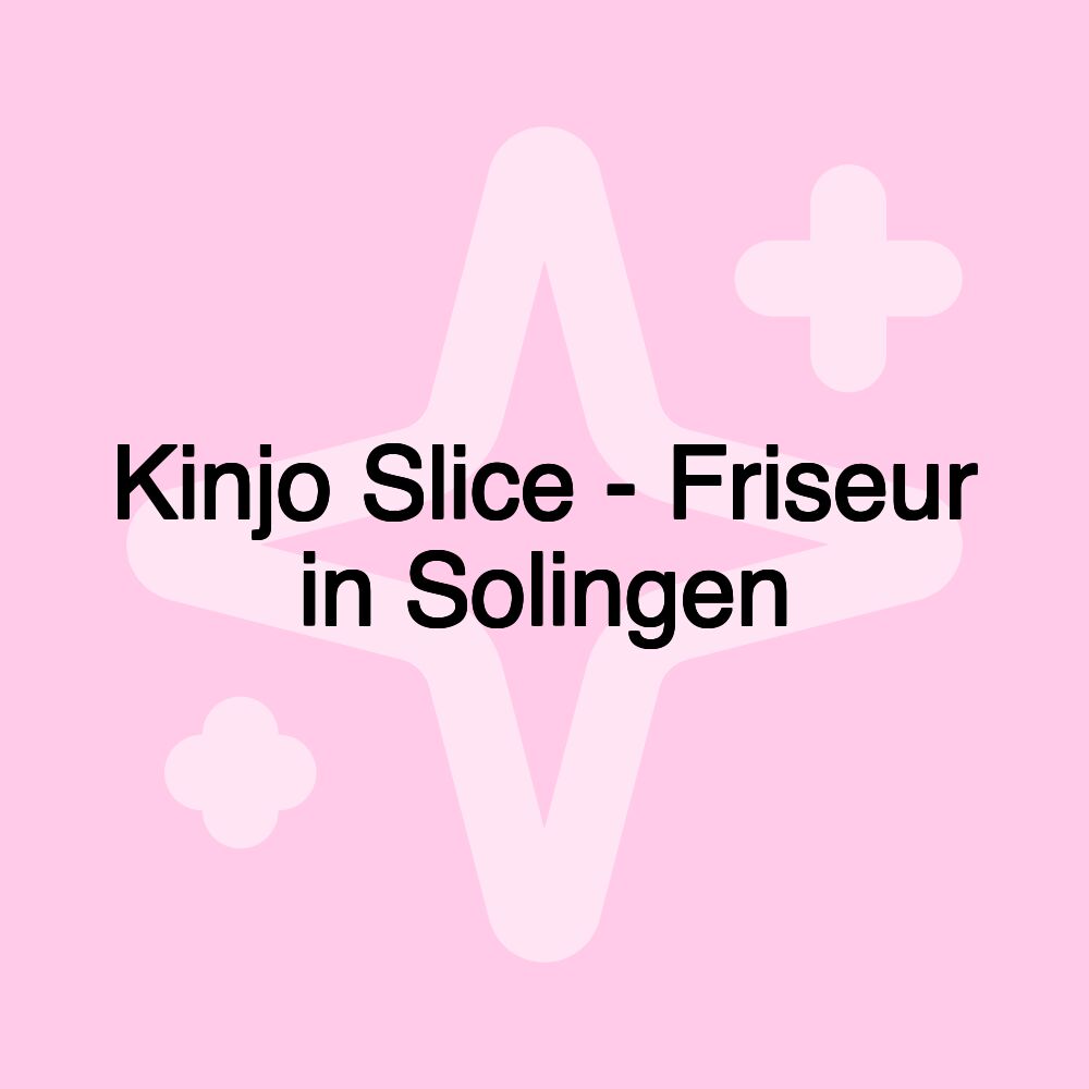 Kinjo Slice - Friseur in Solingen