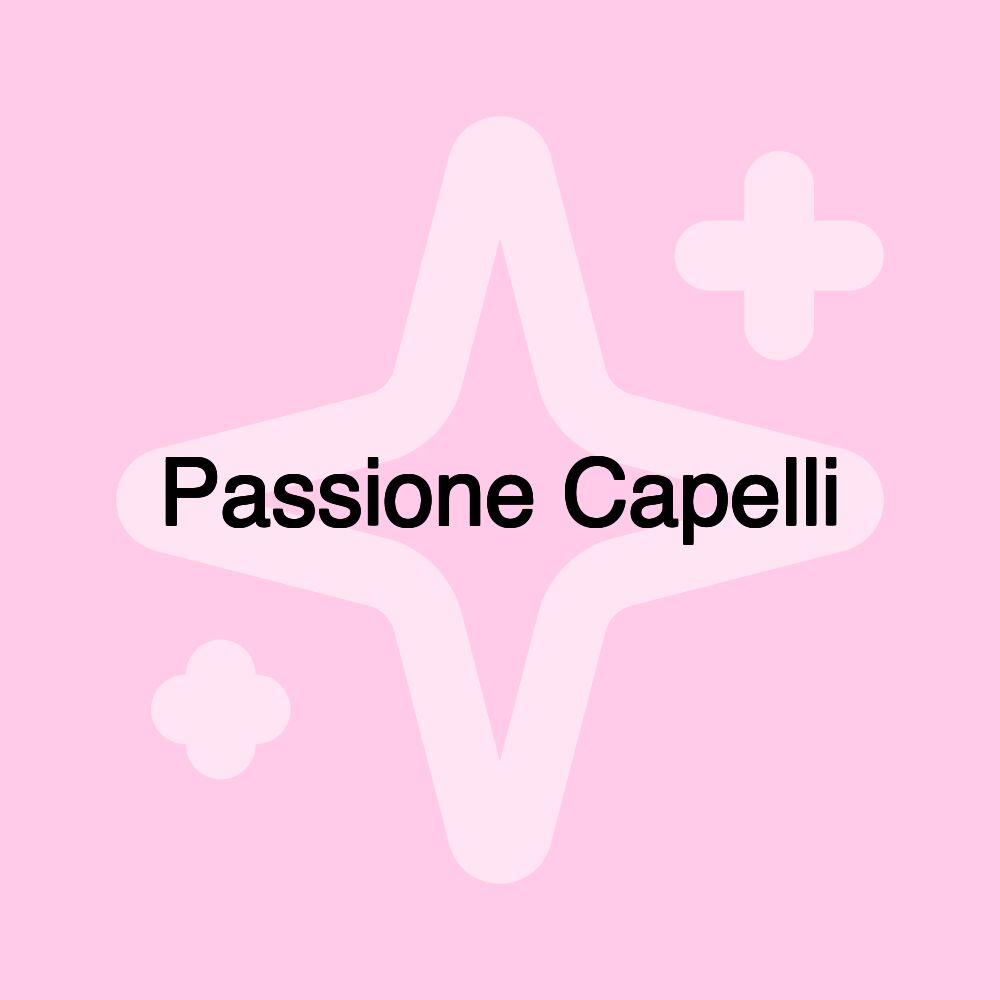 Passione Capelli