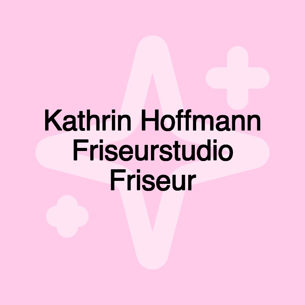 Kathrin Hoffmann Friseurstudio Friseur