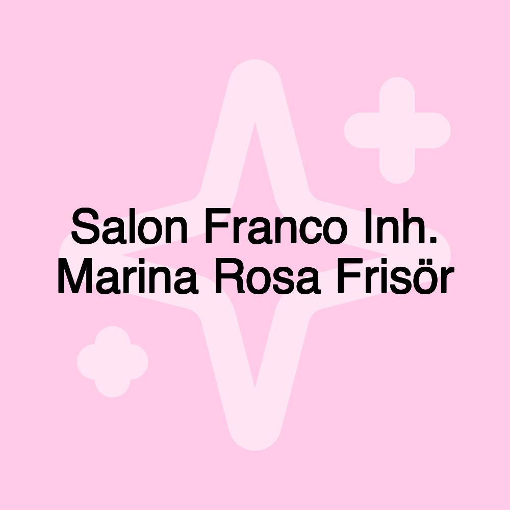 Salon Franco Inh. Marina Rosa Frisör