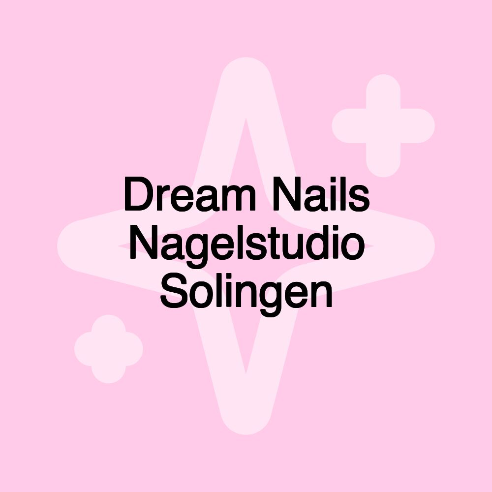 Dream Nails Nagelstudio Solingen