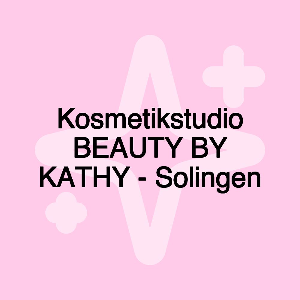 Kosmetikstudio BEAUTY BY KATHY - Solingen