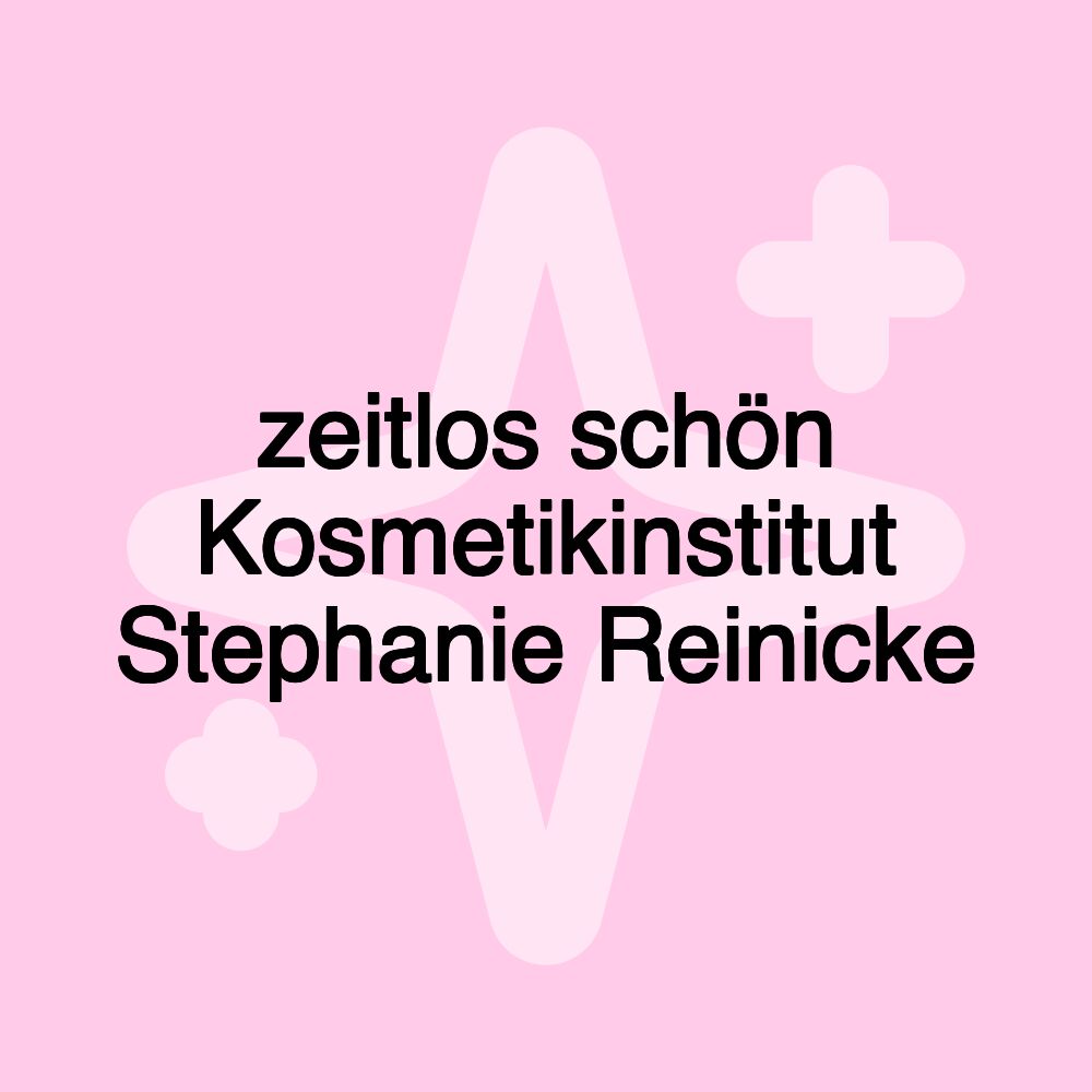 zeitlos schön Kosmetikinstitut Stephanie Reinicke