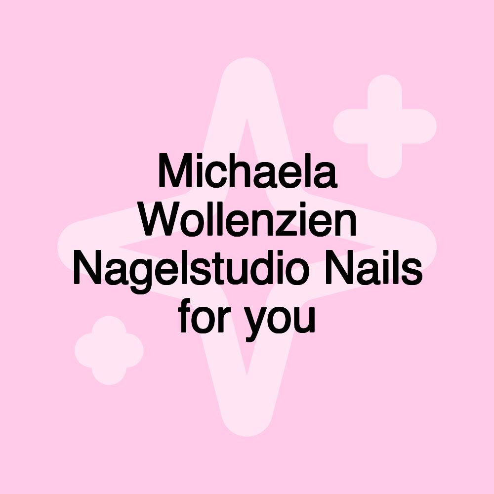 Michaela Wollenzien Nagelstudio Nails for you