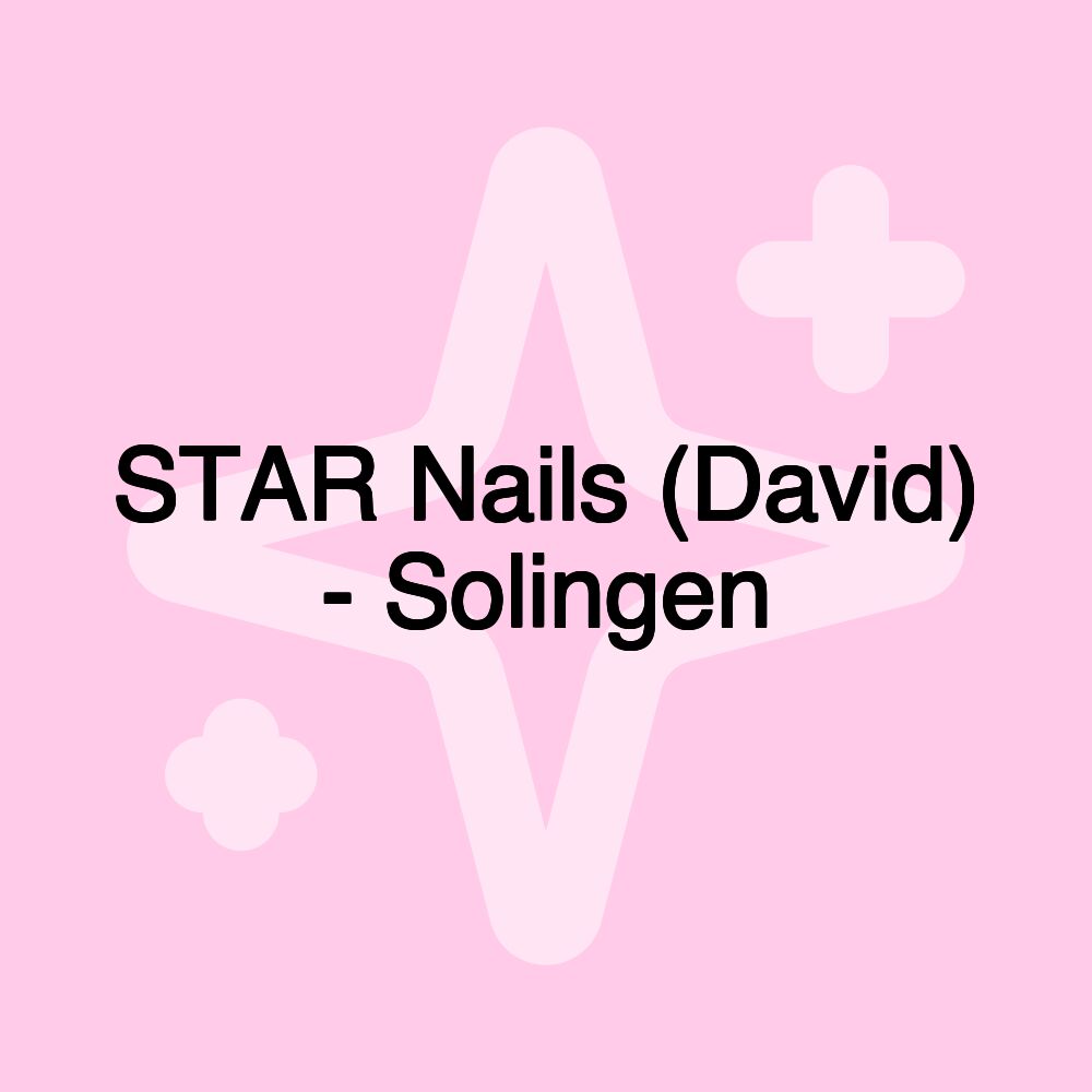 STAR Nails (David) - Solingen