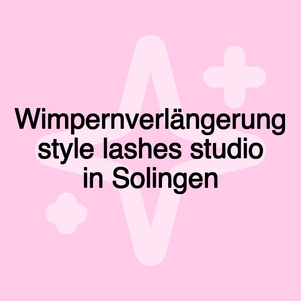 Wimpernverlängerung style lashes studio in Solingen