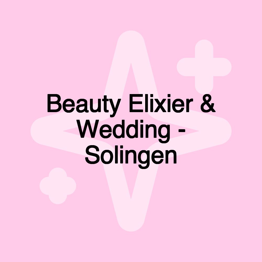 Beauty Elixier & Wedding - Solingen