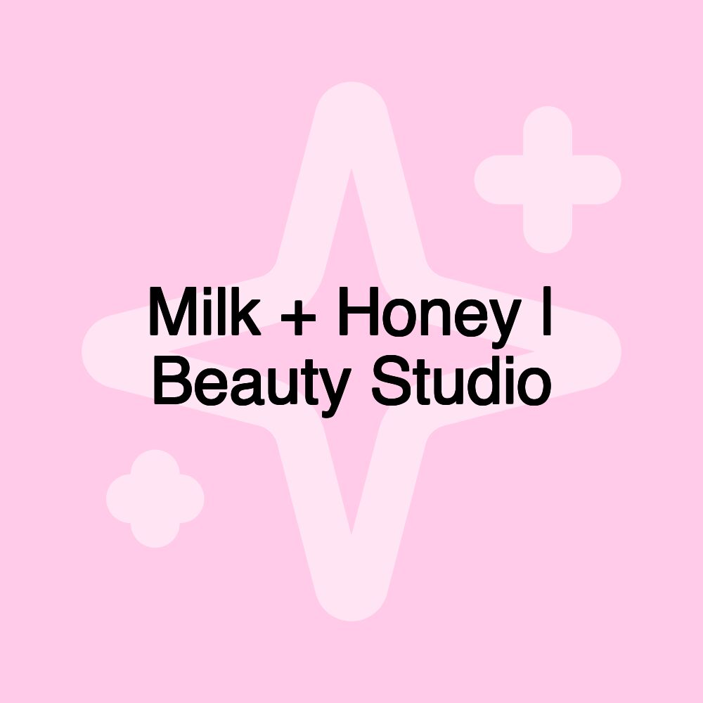 Milk + Honey | Beauty Studio