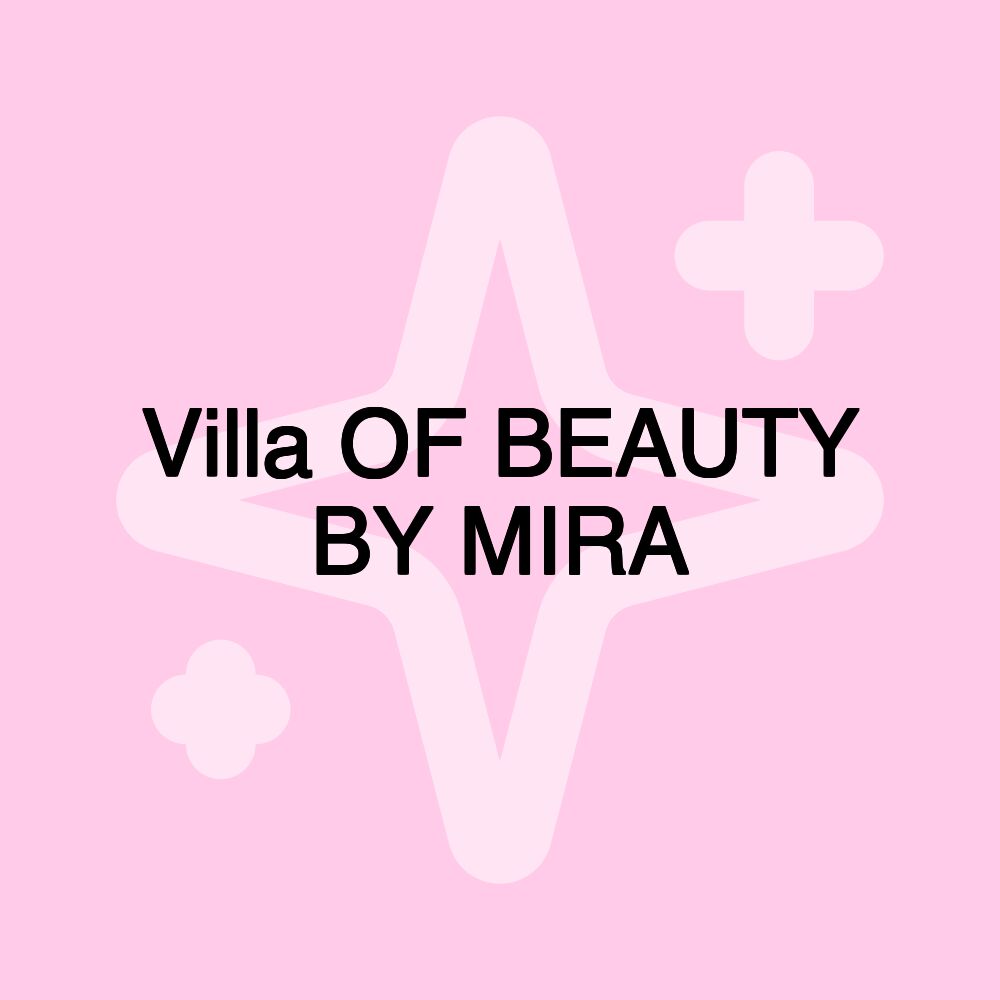 Villa OF BEAUTY BY MIRA