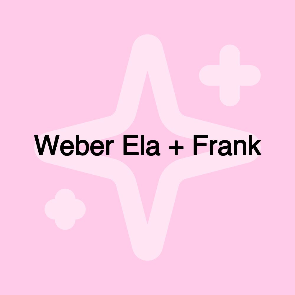 Weber Ela + Frank