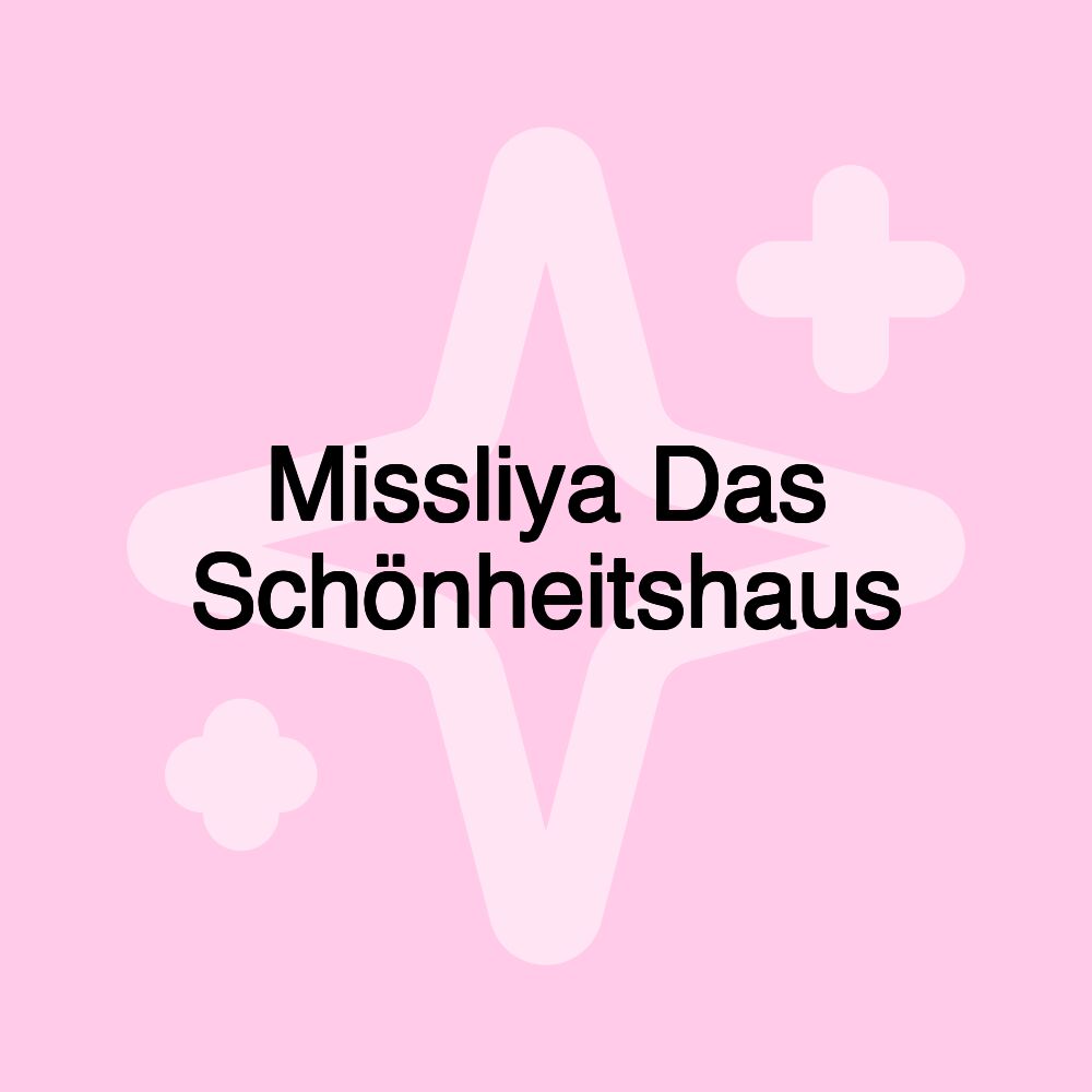 Missliya Das Schönheitshaus