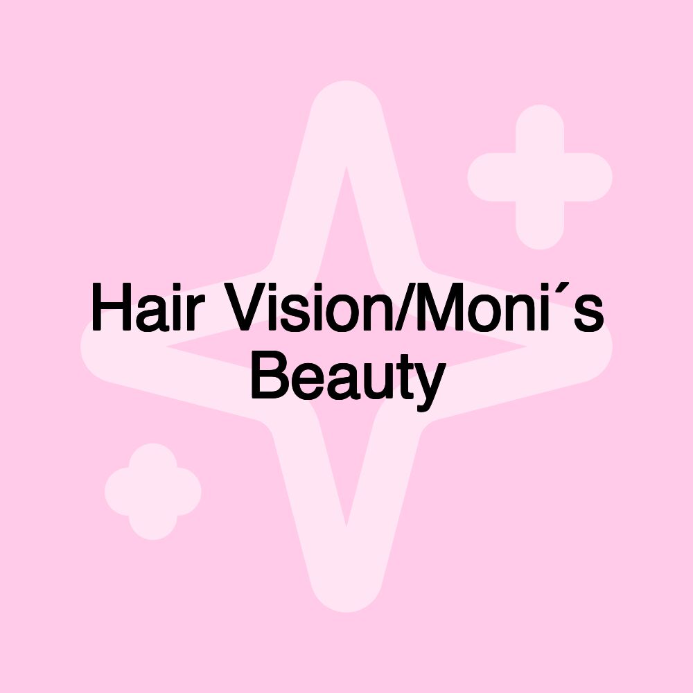 Hair Vision/Moni´s Beauty