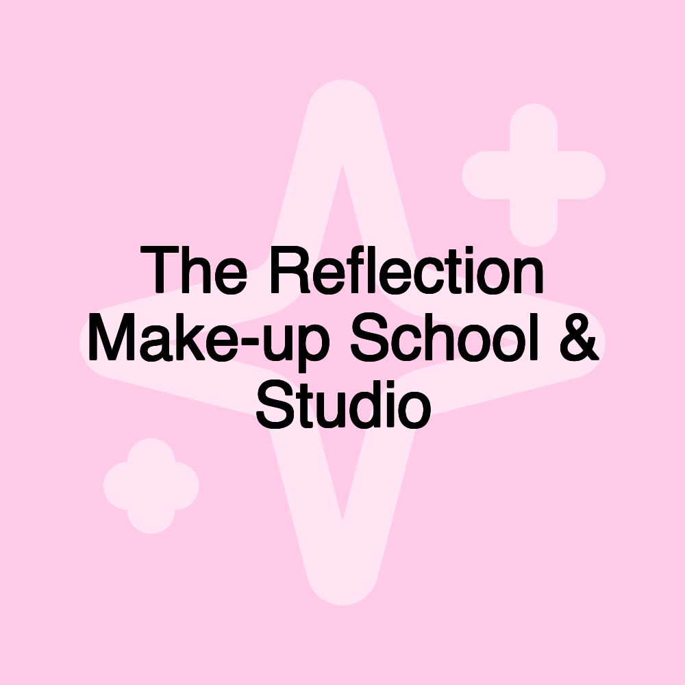 The Reflection Make-up School & Studio