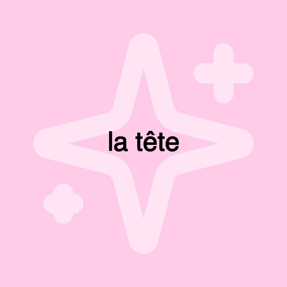 la tête