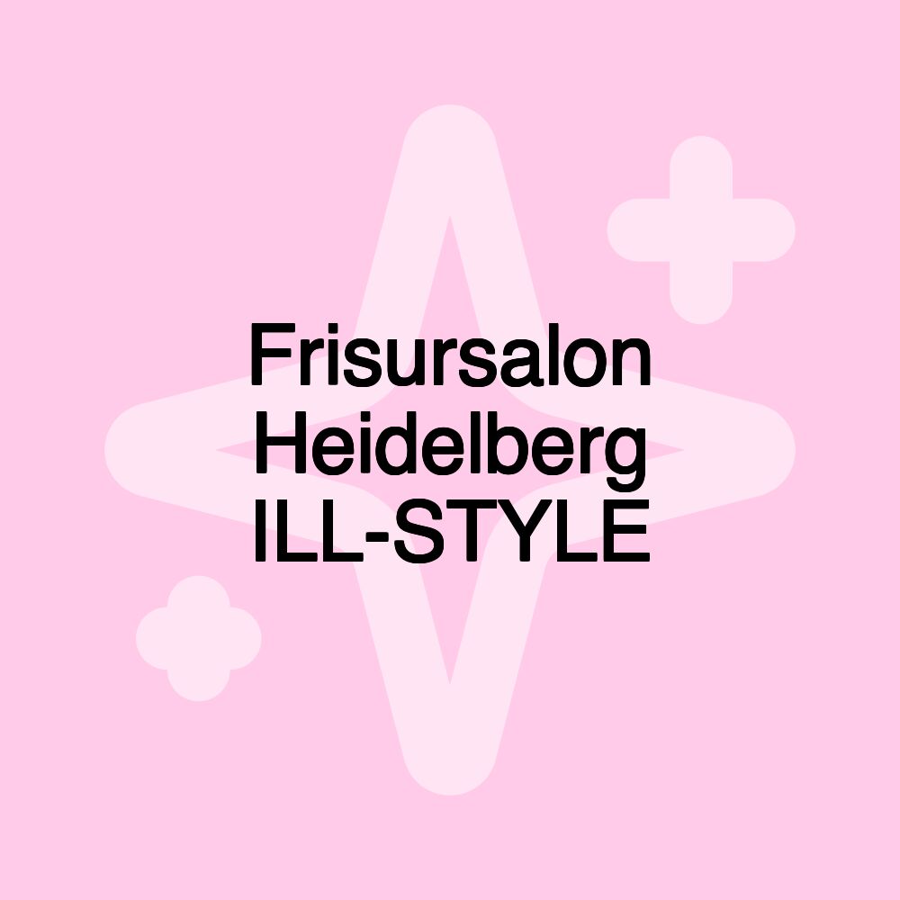 Frisursalon Heidelberg ILL-STYLE