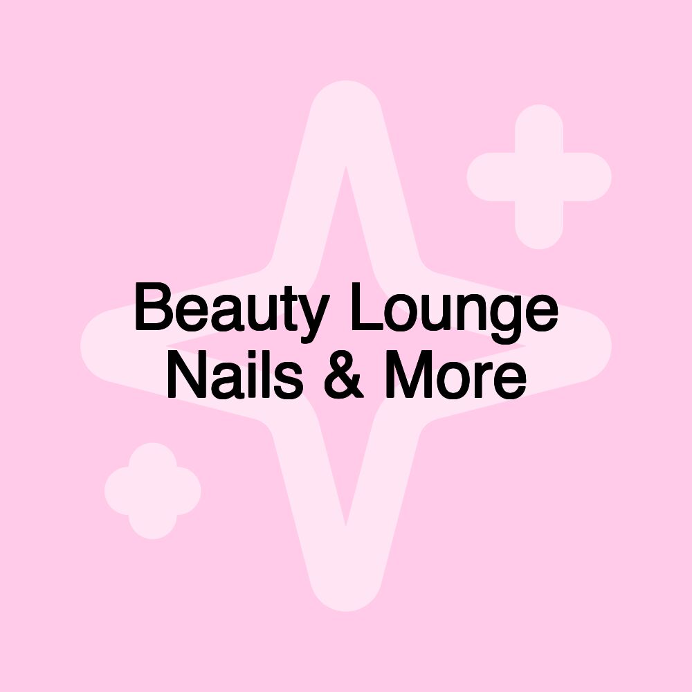 Beauty Lounge Nails & More