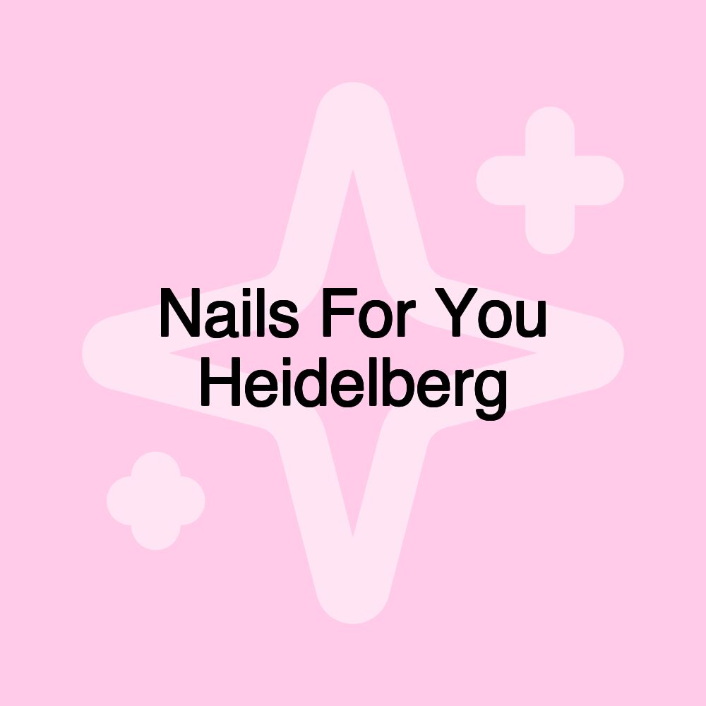 Nails For You Heidelberg