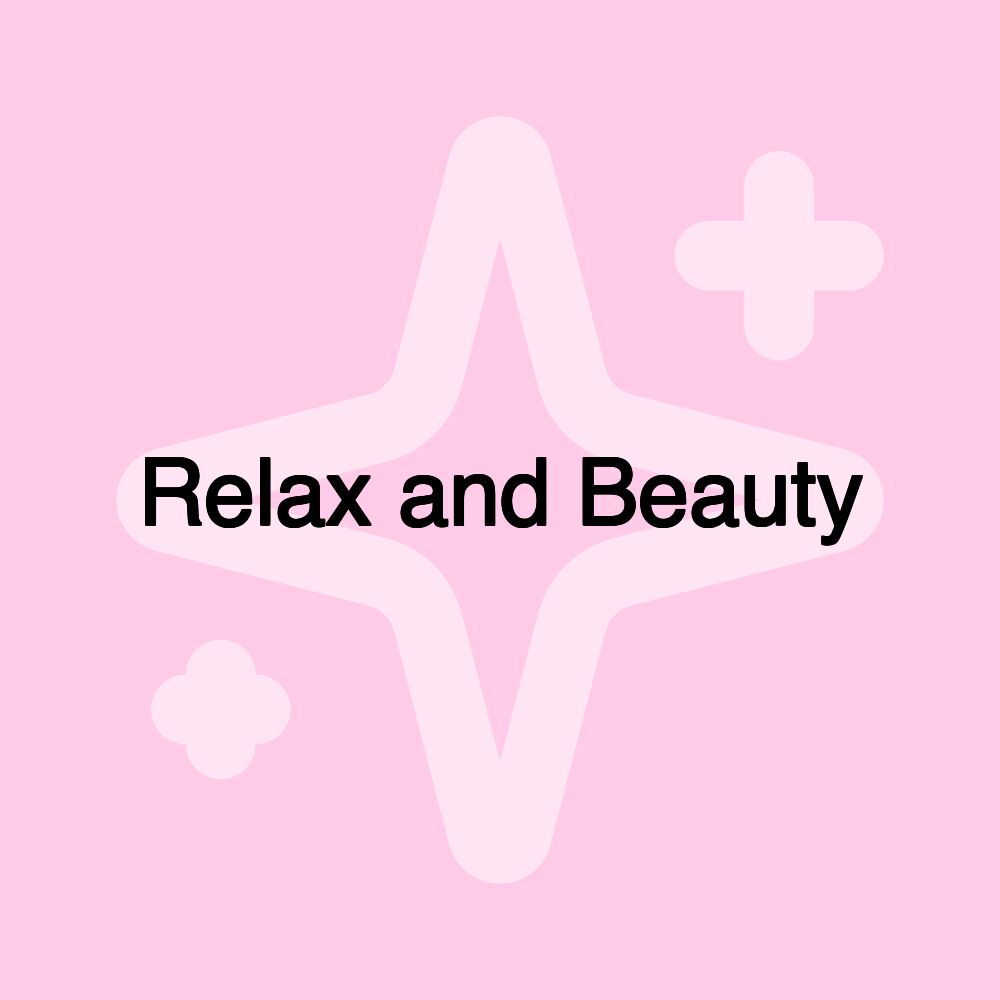 Relax and Beauty