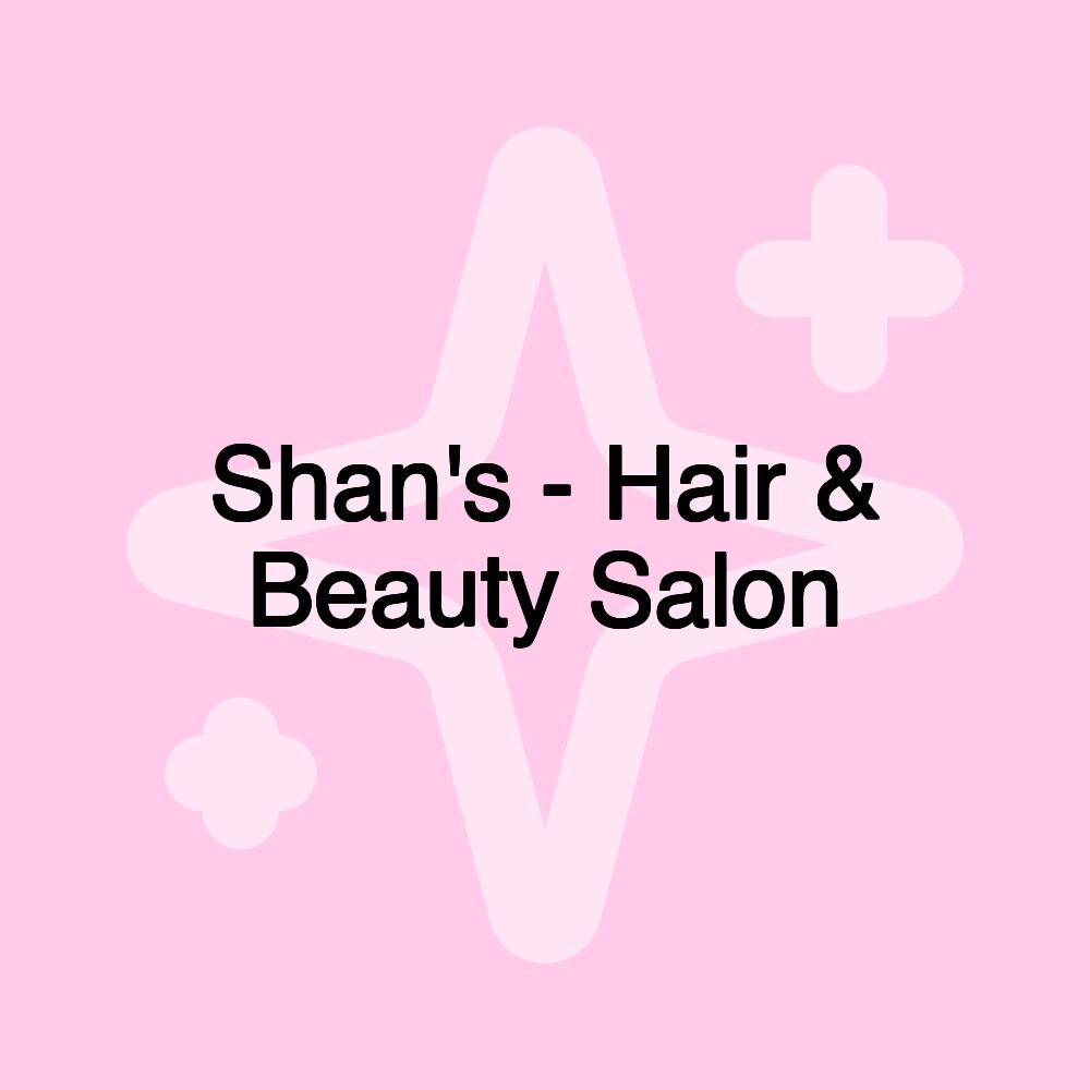 Shan's - Hair & Beauty Salon