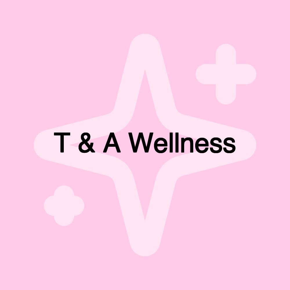 T & A Wellness