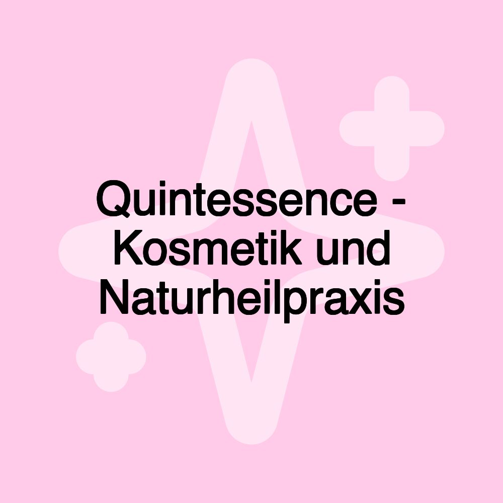 Quintessence - Kosmetik und Naturheilpraxis