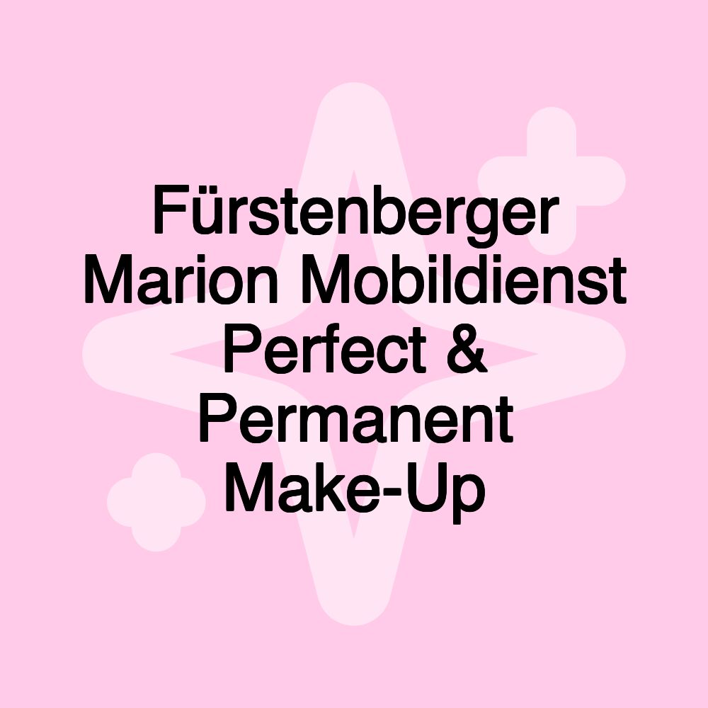 Fürstenberger Marion Mobildienst Perfect & Permanent Make-Up