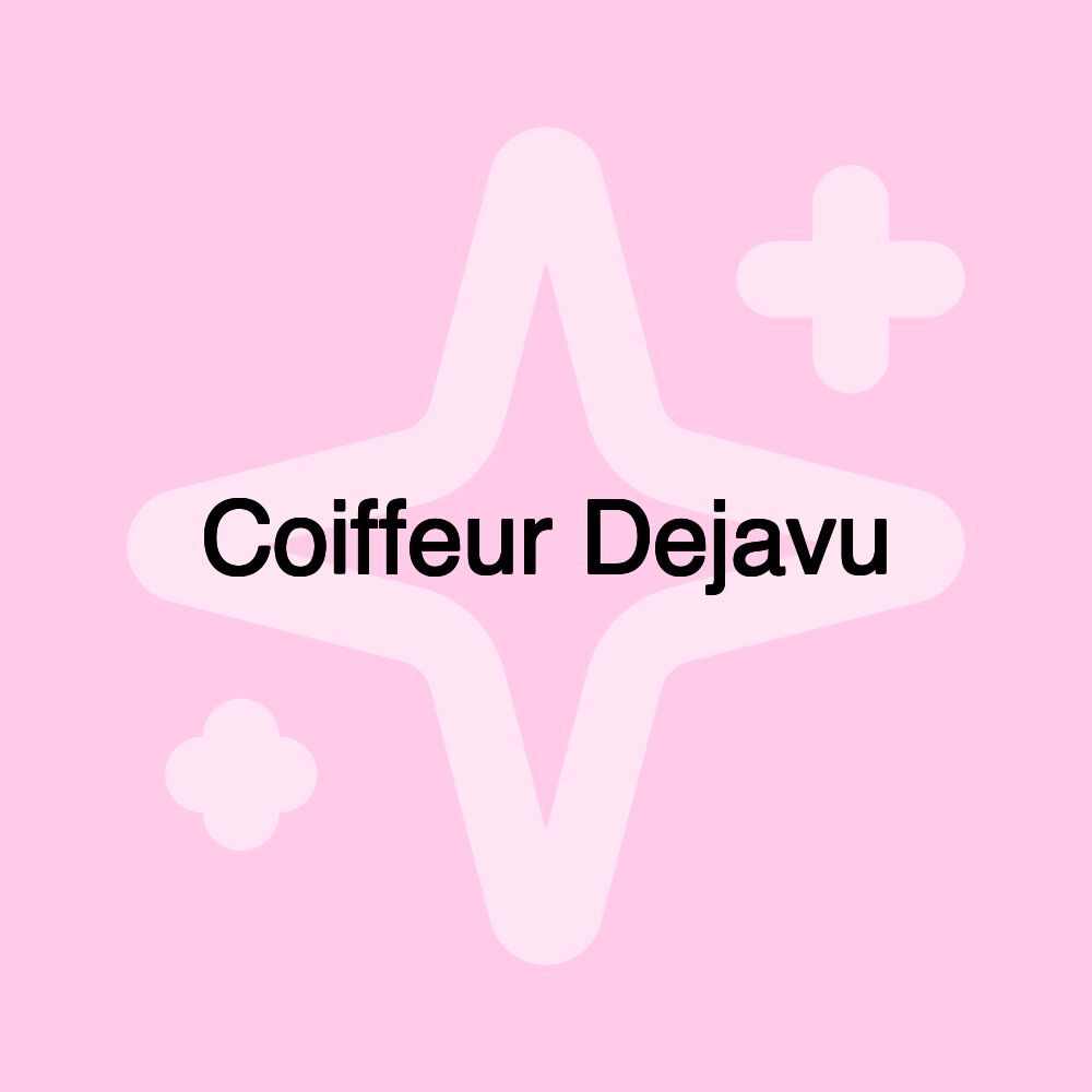 Coiffeur Dejavu