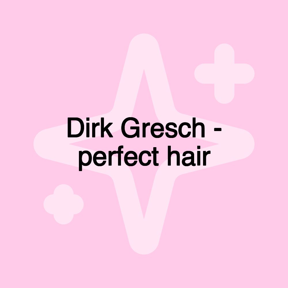 Dirk Gresch - perfect hair