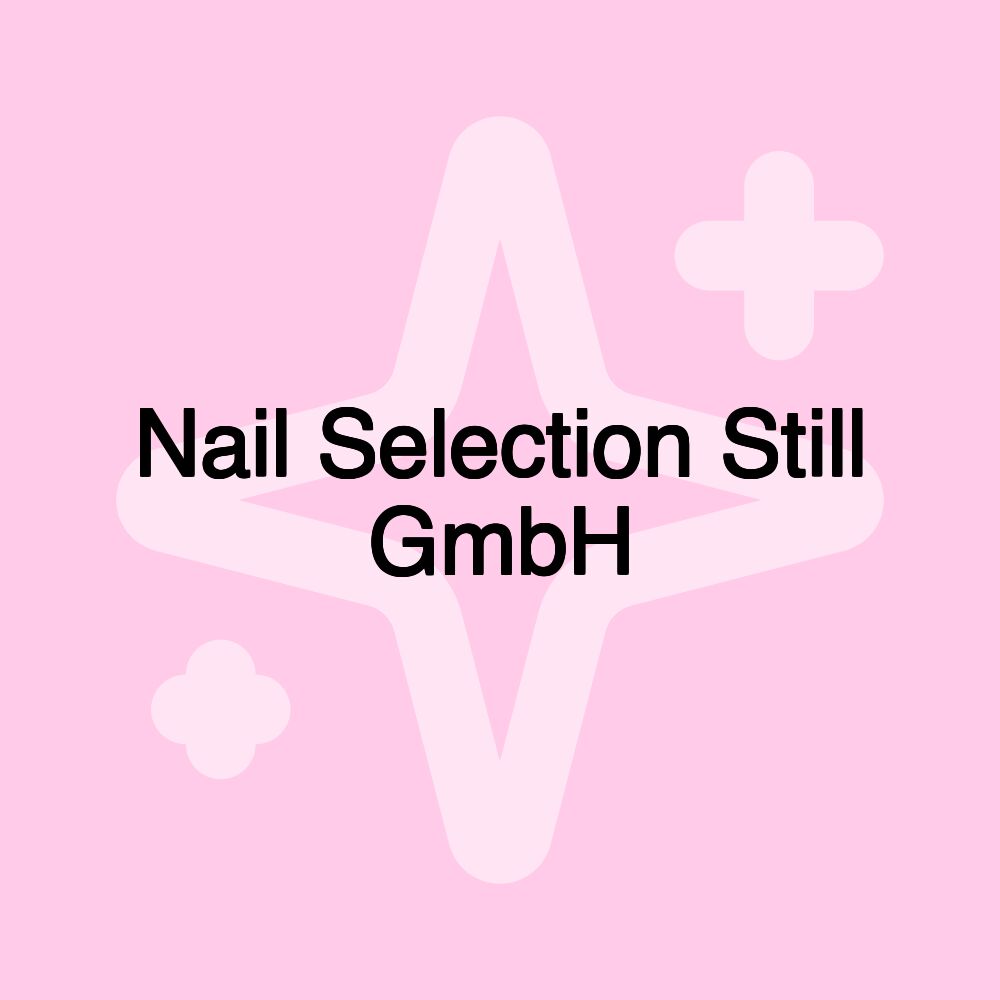 Nail Selection Still GmbH