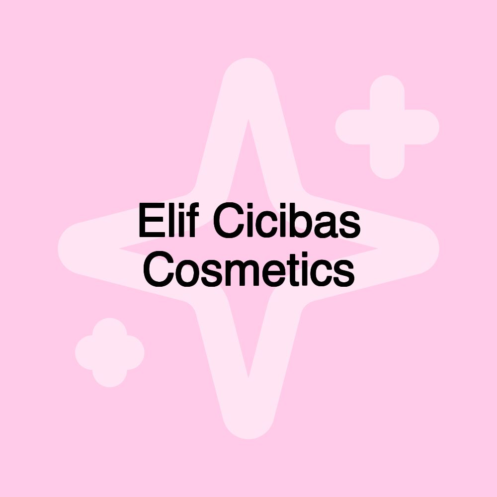 Elif Cicibas Cosmetics