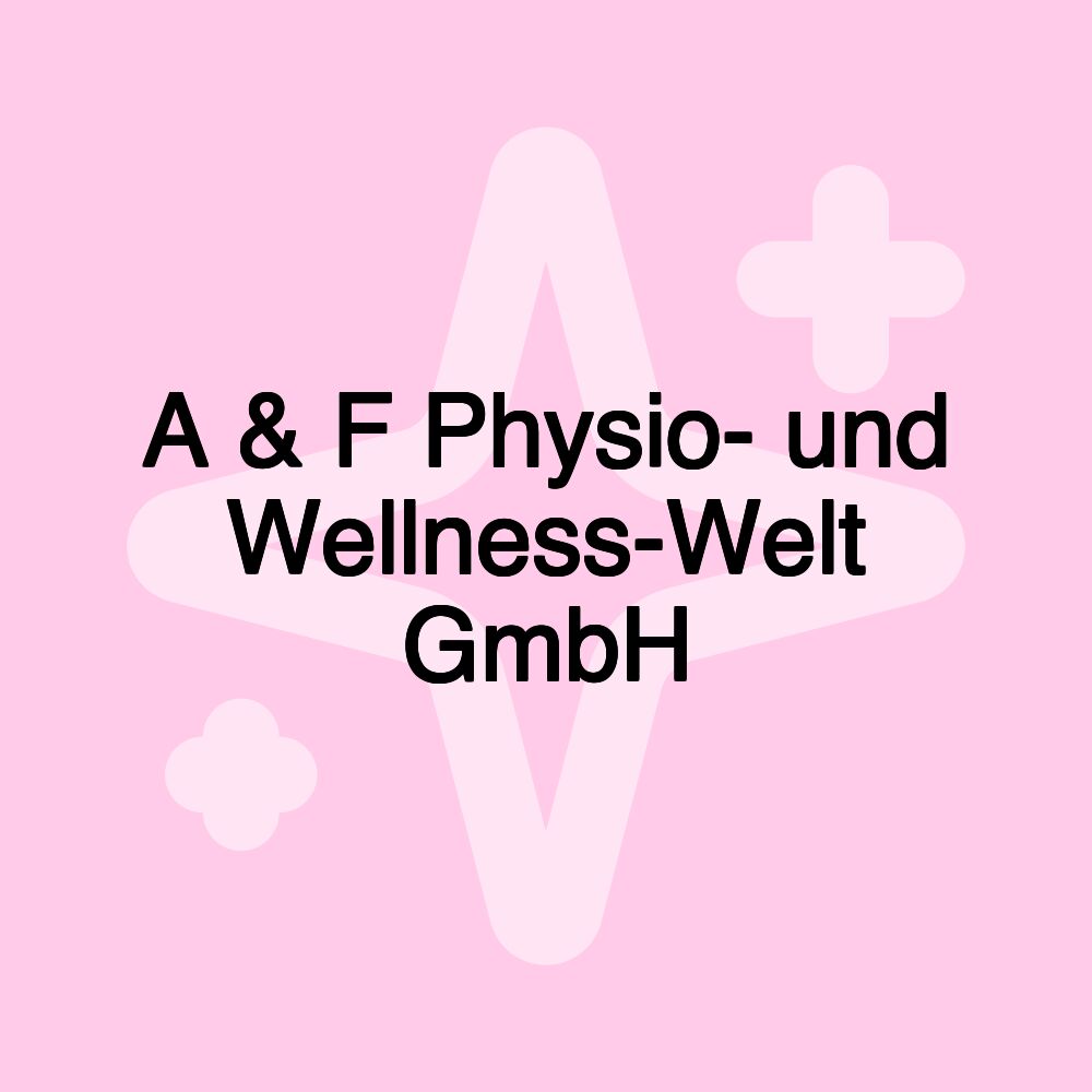 A & F Physio- und Wellness-Welt GmbH