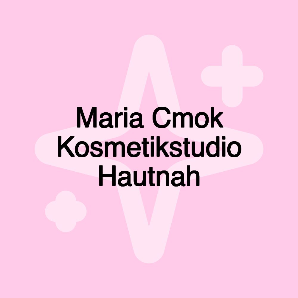 Maria Cmok Kosmetikstudio Hautnah