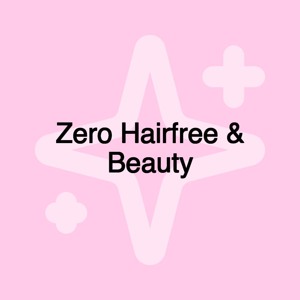 Zero Hairfree & Beauty