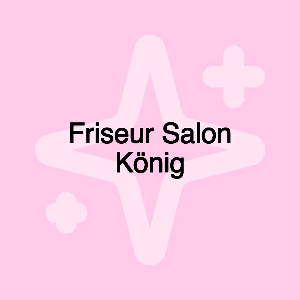 Friseur Salon König