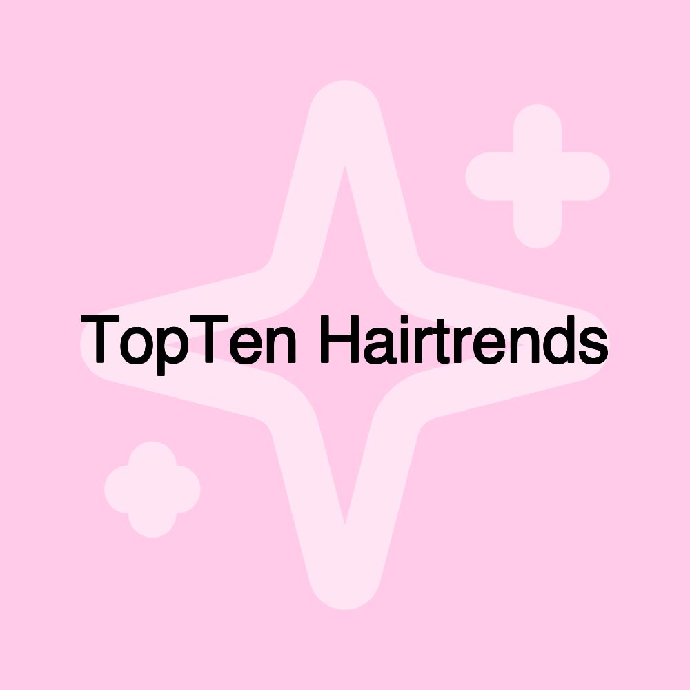 TopTen Hairtrends