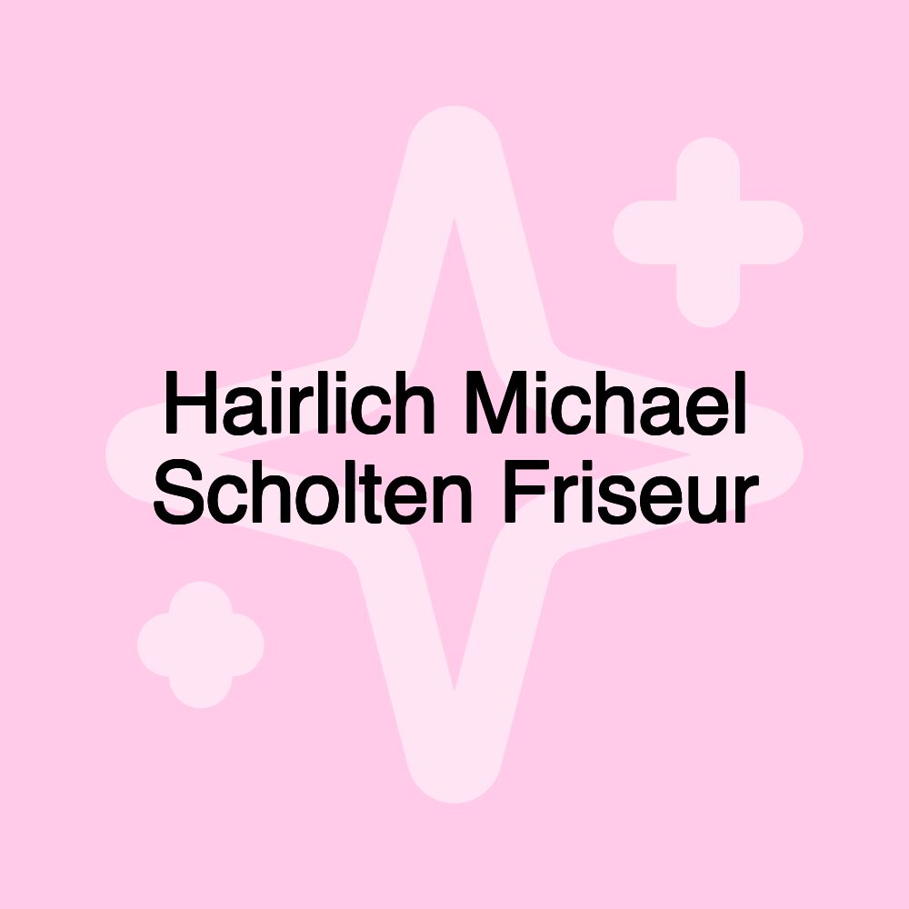 Hairlich Michael Scholten Friseur