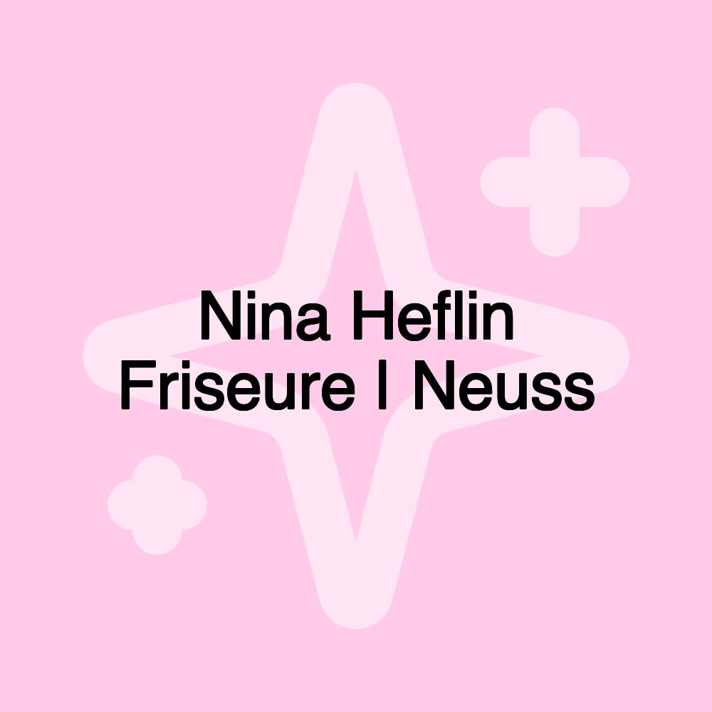 Nina Heflin Friseure | Neuss