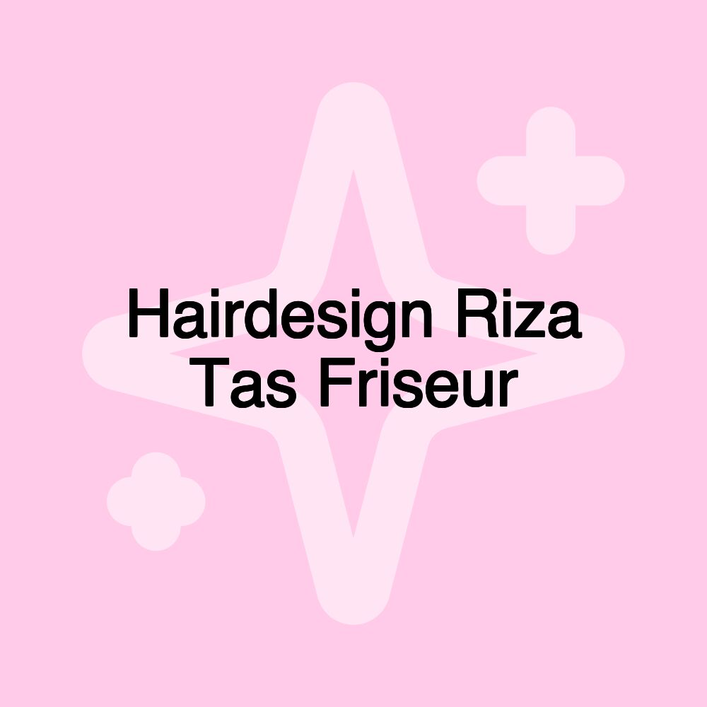 Hairdesign Riza Tas Friseur