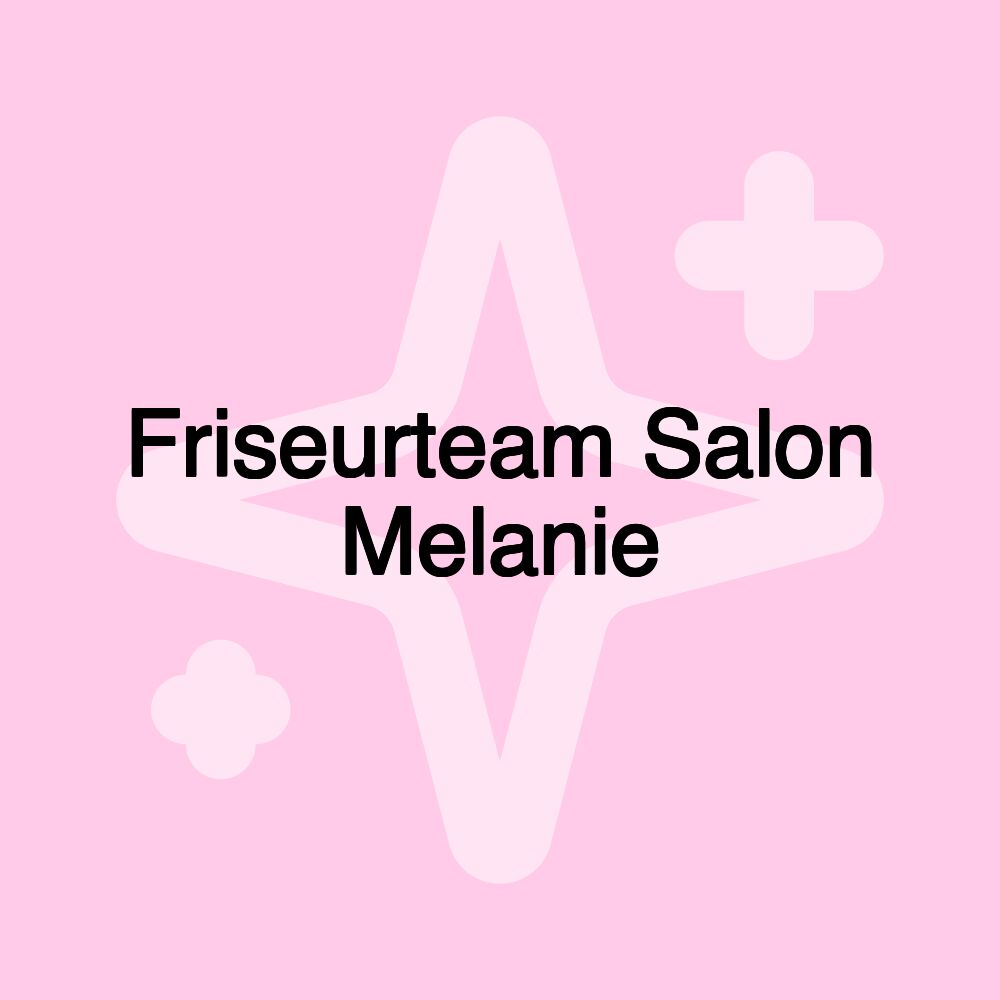 Friseurteam Salon Melanie