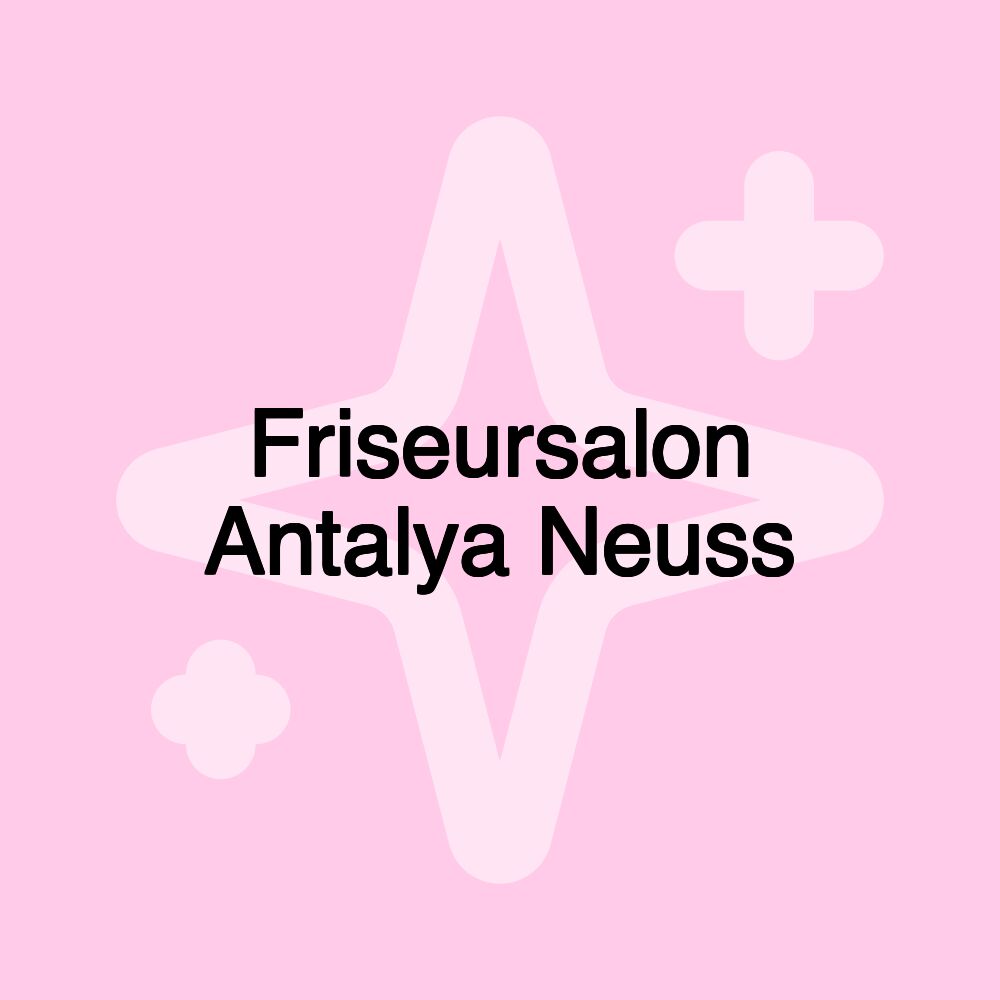 Friseursalon Antalya Neuss