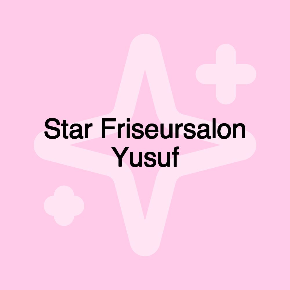 Star Friseursalon Yusuf